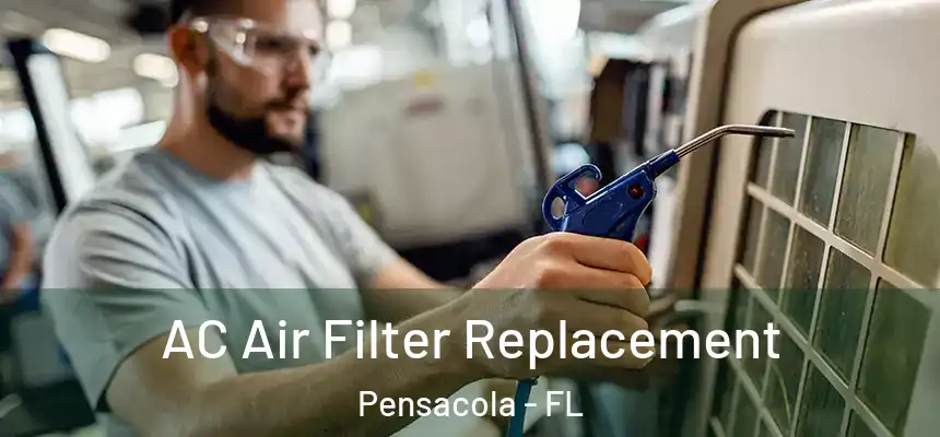 AC Air Filter Replacement Pensacola - FL