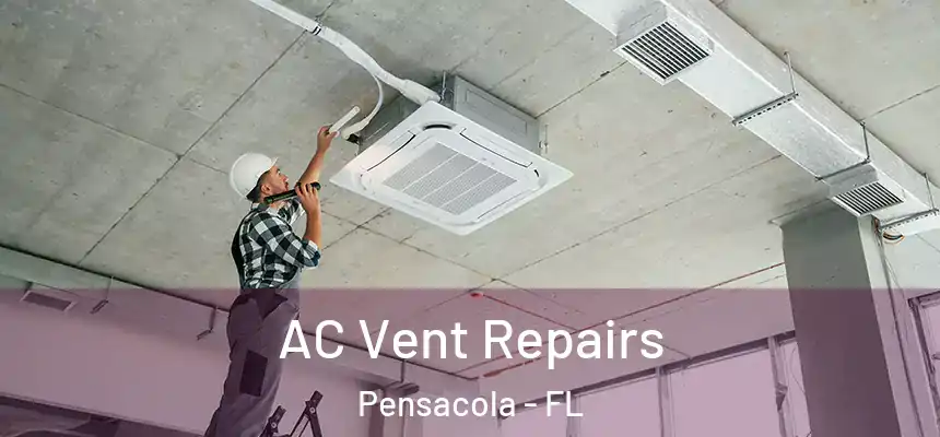  AC Vent Repairs Pensacola - FL