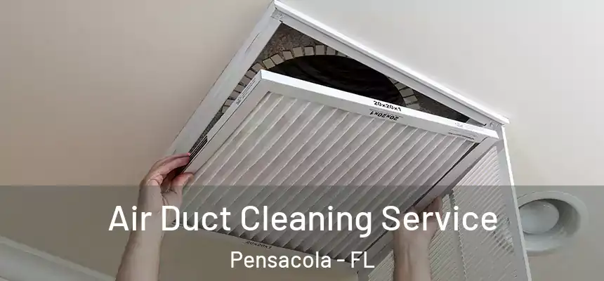  Air Duct Cleaning Service Pensacola - FL