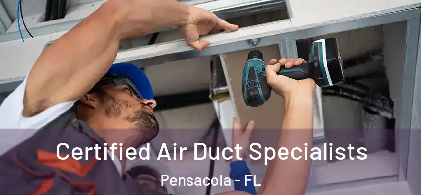 Certified Air Duct Specialists Pensacola - FL
