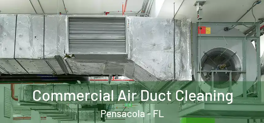 Commercial Air Duct Cleaning Pensacola - FL