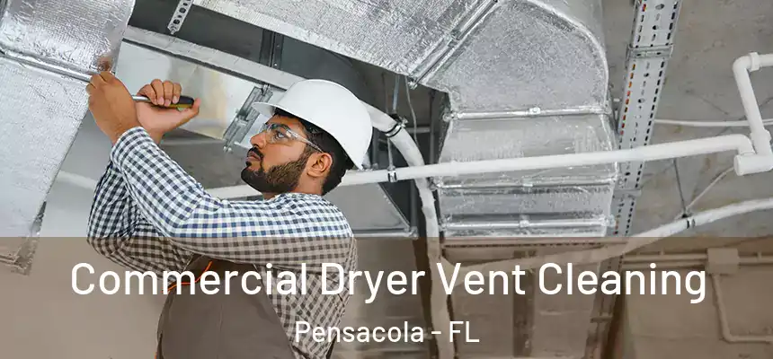 Commercial Dryer Vent Cleaning Pensacola - FL