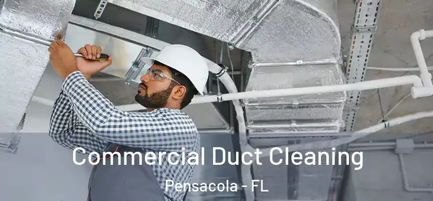 Commercial Duct Cleaning Pensacola - FL