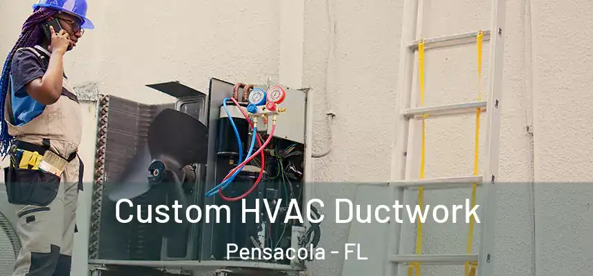 Custom HVAC Ductwork Pensacola - FL