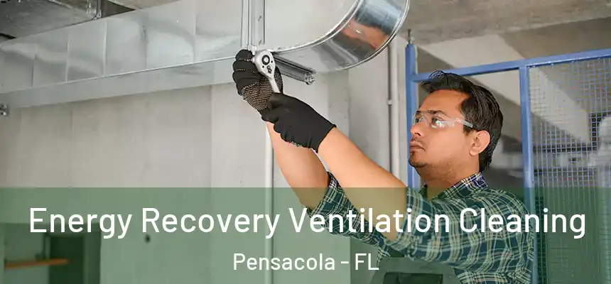 Energy Recovery Ventilation Cleaning Pensacola - FL