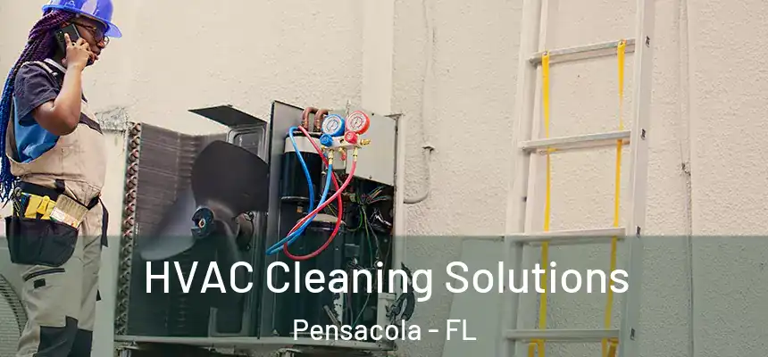 HVAC Cleaning Solutions Pensacola - FL