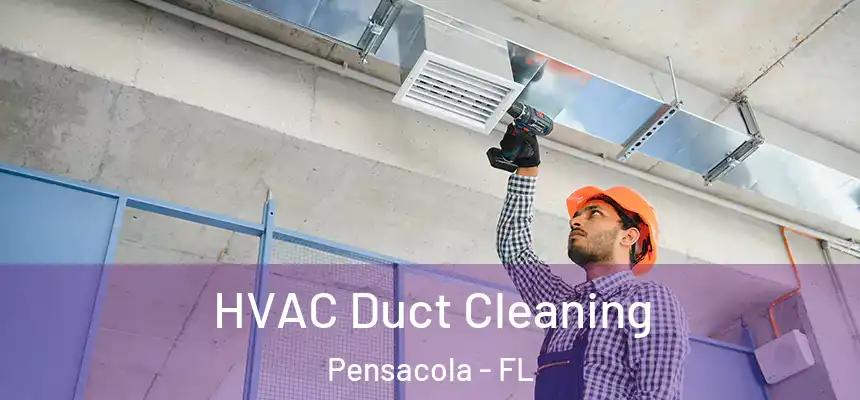 HVAC Duct Cleaning Pensacola - FL