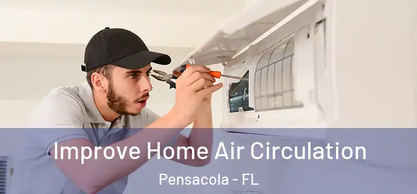 Improve Home Air Circulation Pensacola - FL