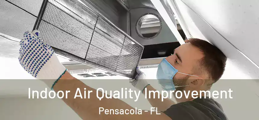 Indoor Air Quality Improvement Pensacola - FL