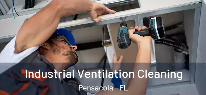 Industrial Ventilation Cleaning Pensacola - FL