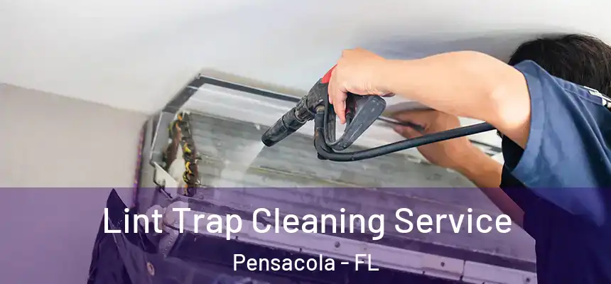 Lint Trap Cleaning Service Pensacola - FL