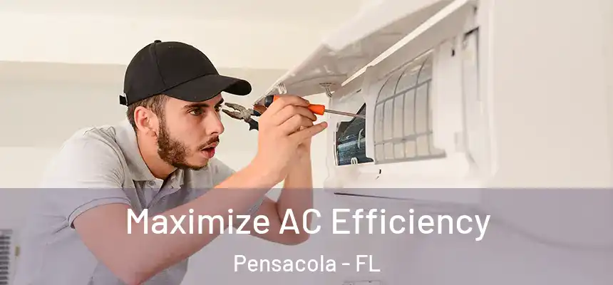 Maximize AC Efficiency Pensacola - FL