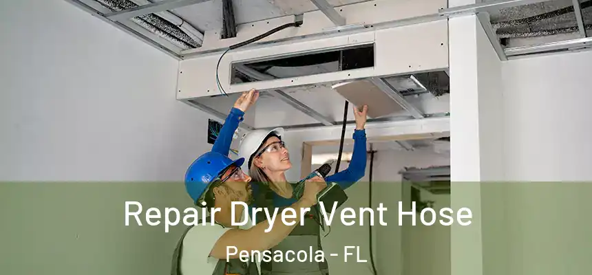Repair Dryer Vent Hose Pensacola - FL