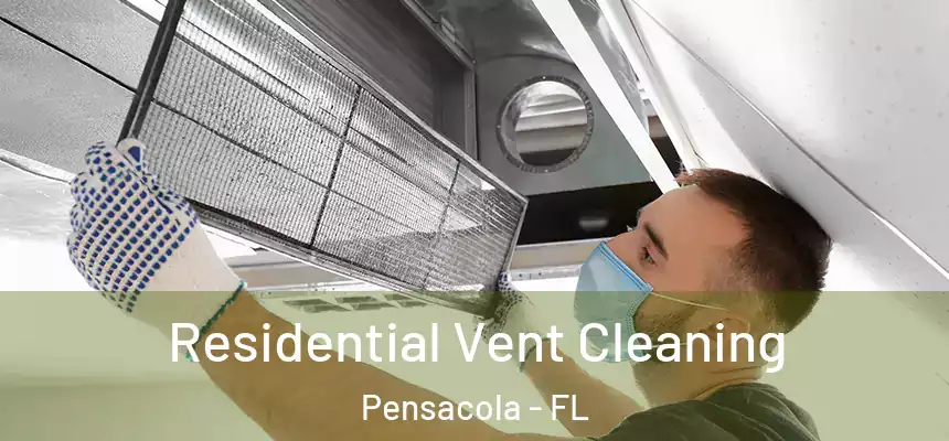  Residential Vent Cleaning Pensacola - FL
